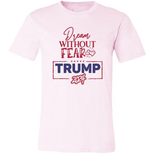 Trump 2024 Republican Fans, Dream Without Fear Patriotic T-Shirt