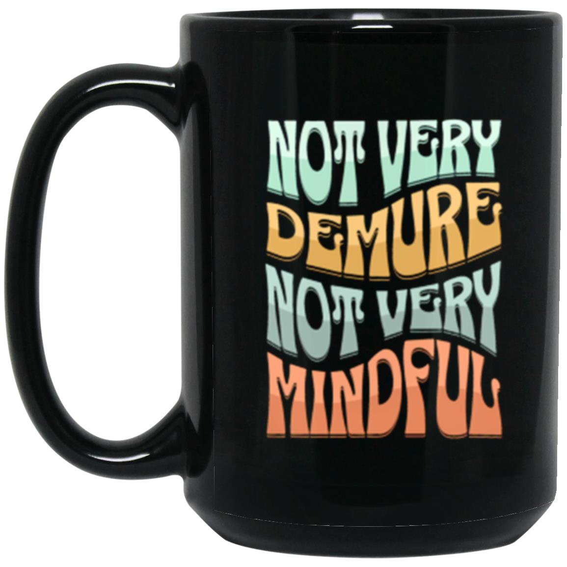 Very Demure Very Mindful Black 15oz coffee mug, Best Friend Gift, Birthday or even Christmas