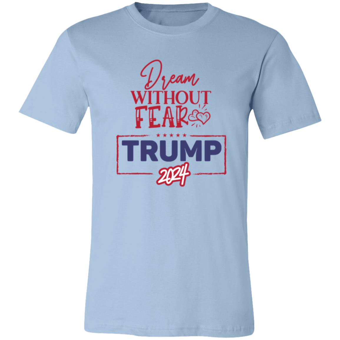 Trump 2024 Republican Fans, Dream Without Fear Patriotic T-Shirt