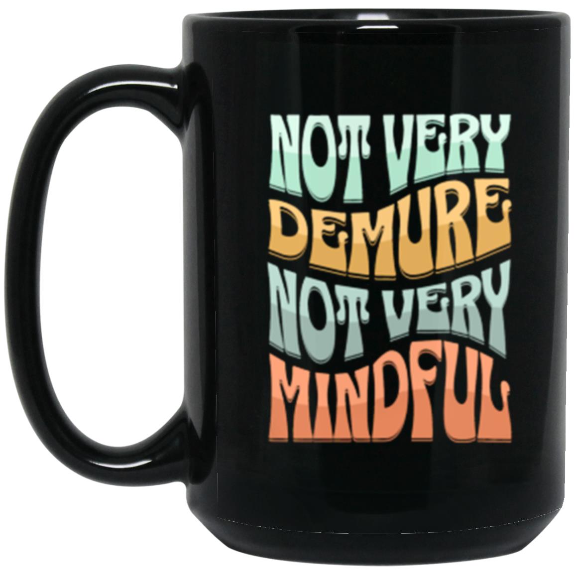 Demure Mindful Cutesy  Black Mug 15oz for Her