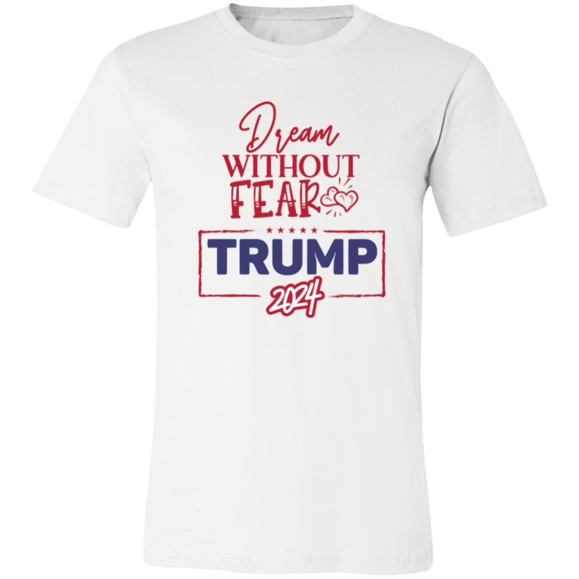 Trump 2024 Republican Fans, Dream Without Fear Patriotic T-Shirt