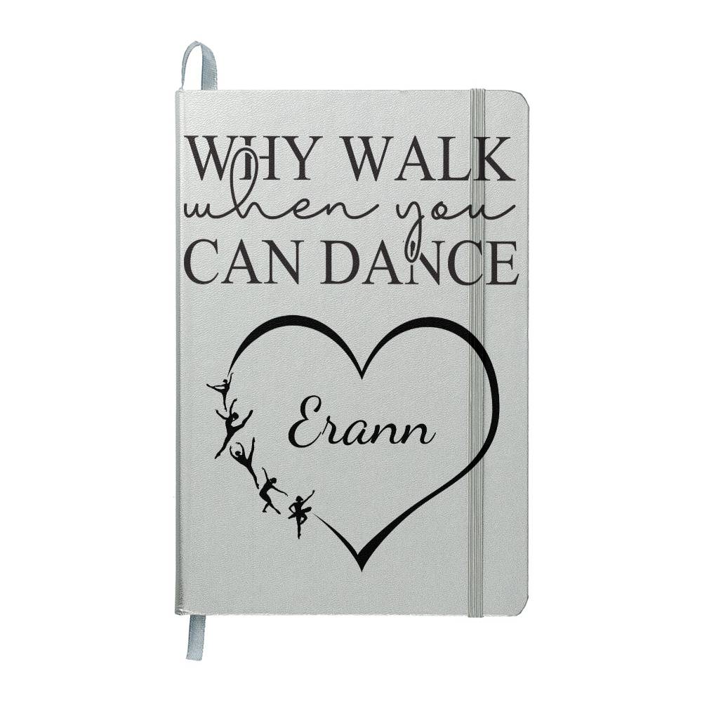 Dance Lover's Personalized Hardcover Journal, Why Walk When You Can Dance.  Gift for the Dancer in your Life!