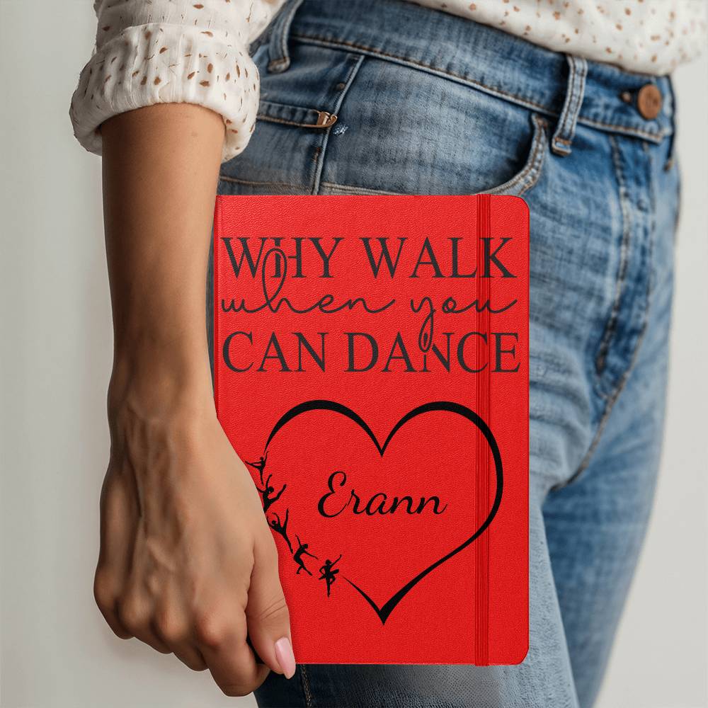 Dance Lover's Personalized Hardcover Journal, Why Walk When You Can Dance.  Gift for the Dancer in your Life!